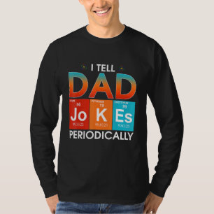 Mens I Tell Dad Jokes Periodically But Only When I T-Shirt
