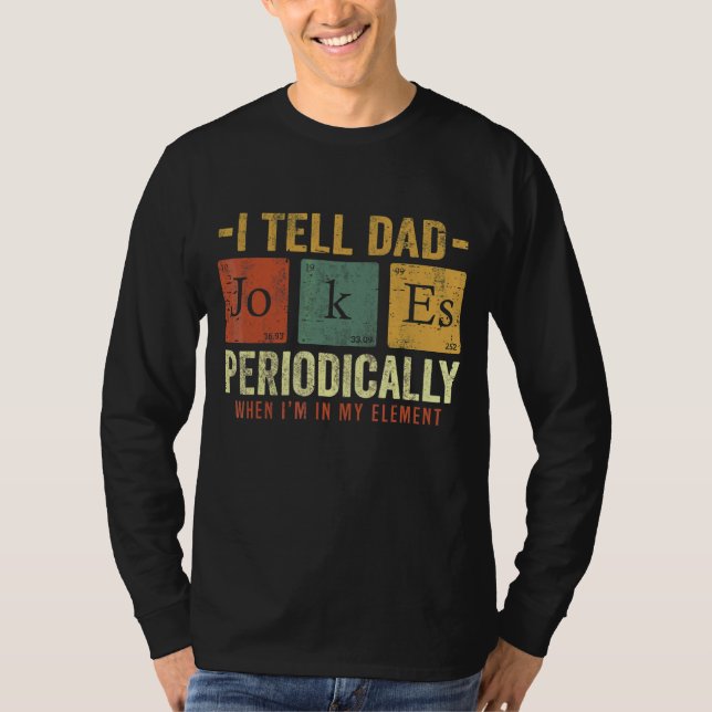 Mens I Tell Dad Jokes Periodically But Only When I T-Shirt (Front)