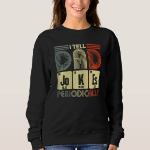 Mens I Tell Dad Jokes Periodically Element For Fat Sweatshirt