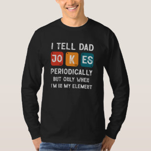 Mens I Tell Dad Jokes Periodically Father's Day 4 T-Shirt