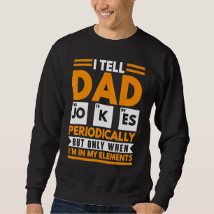 Mens I Tell Dad Jokes Periodically Fathers Day Pap Sweatshirt