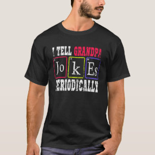 Mens I Tell Grandpa Jokes Periodically Papa From W T-Shirt
