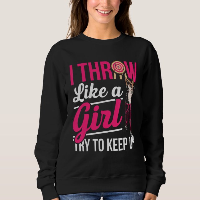Mens I Throw Like A Girl Try To Keep Up  Axe Throw Sweatshirt (Front)