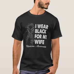Mens I Wear Black For My Wife Melanoma Awareness C T-Shirt