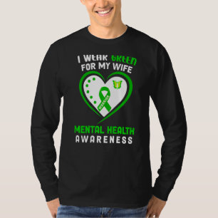 Mens I Wear Green For My Wife Mental Health Awaren T-Shirt