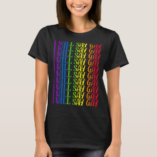 Mens I Will Say Gay For A Say Love Proud Lgbtq Gay T-Shirt