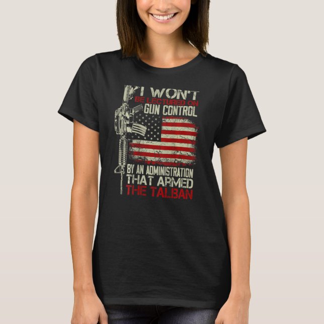 Mens I Won't Be Lectured On Gun Control By An Admi T-Shirt (Front)