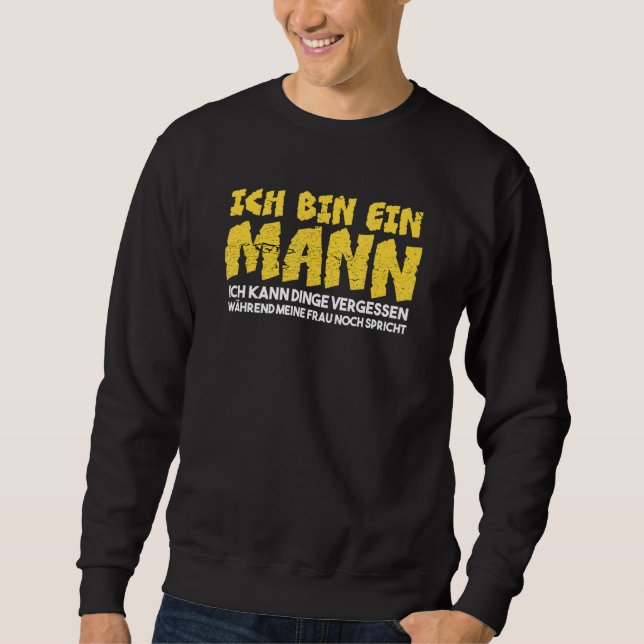 Mens Ich Bin Ein Mann Ich Kann Sachen Vergessen  M Sweatshirt (Front)