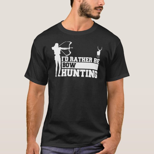 Mens I'd Rather Be Bow Hunting Hunter Hunt T-Shirt (Front)