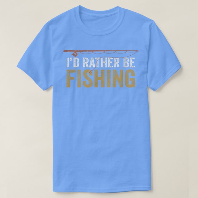 Mens Id Rather be Fishing  T-Shirt (Design Front)