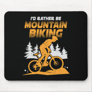 Mens I'd Rather Be Mountain Biking Mouse Pad