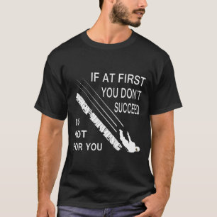 Mens If At First You Didnt Succeed Skydiving Parac T-Shirt