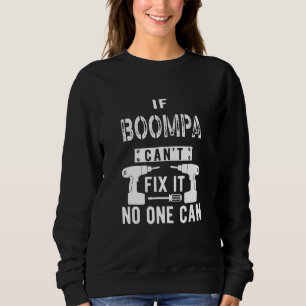 Mens If Boompa Can't Fix It Special Grandfather Gr Sweatshirt