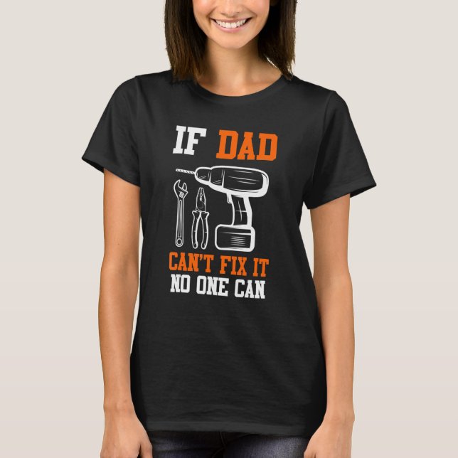 Mens If Dad Can Not Fix It No One Can Father 4 T-Shirt (Front)
