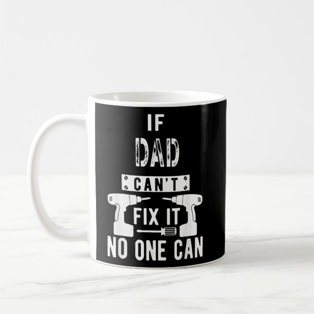 Mens If Dad Can't Fix It No One Can Father 1 Coffee Mug (Left)