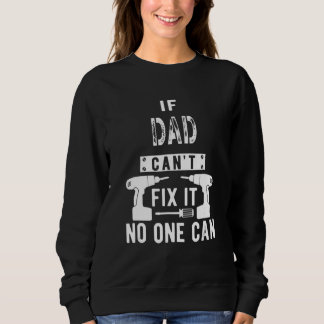 Mens If Dad Can't Fix It No One Can Father Sweatshirt