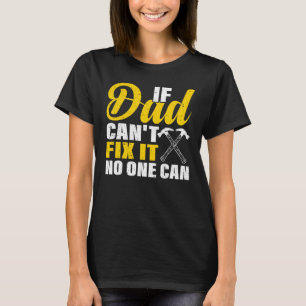 Mens If Dad Can't Fix It No One Can Handyman Dad F T-Shirt