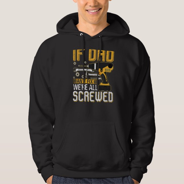 Mens If Dad Can't Fix It We're All Screwed Dad Fat Hoodie (Front)