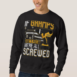 Mens If Gramps Can't Fix It We're All Screwed Fath Sweatshirt