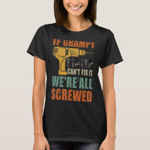 Mens If Grampy Can't Fix It We're All Screwed  Fat T-Shirt