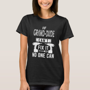 Mens If Grand Dude Can't Fix It Special Grandfathe T-Shirt