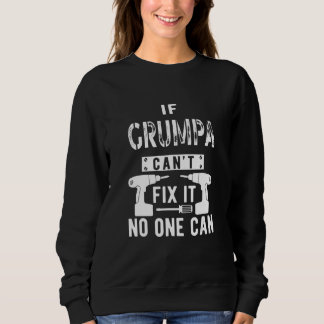 Mens If Grumpa Can't Fix It No One Can Grandpa Sweatshirt