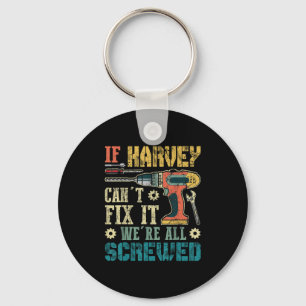 Mens If Harvey Can't Fix It We're All Screwed Funn Key Ring