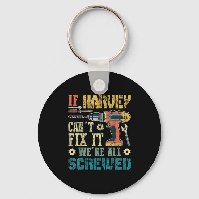 Mens If Harvey Can't Fix It We're All Screwed Funn Key Ring (Front)