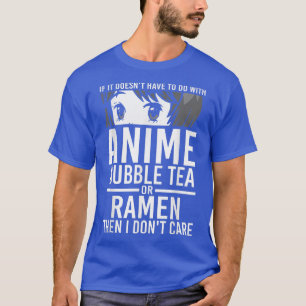 Mens If it doesn't have to do with anime bubble te T-Shirt