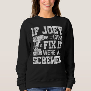 Mens If Joey Can't Fix it We're All Screwed Fath Sweatshirt