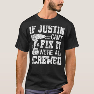 Mens If Justin Can't Fix it We're All Screwed Fa T-Shirt