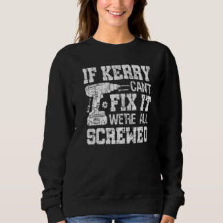 Mens If Kerry Can't Fix it We're All Screwed Fath Sweatshirt