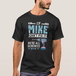 Mens If Mike can't fix it handyman repair man T-Shirt