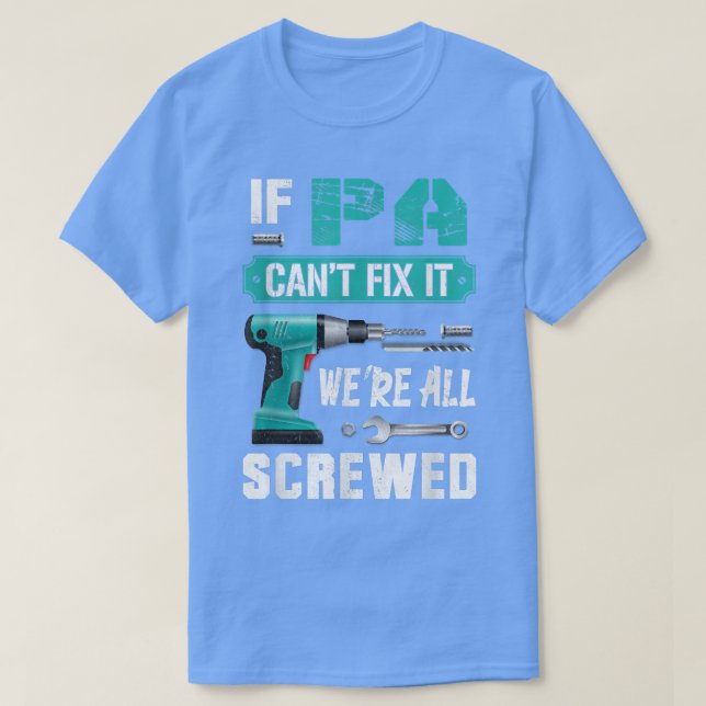 Mens If Pa can't fi it we're all screwed  T-Shirt (Design Front)