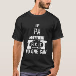 Mens If Pa Can't Fix It No One Can Grandpa  T-Shirt<br><div class="desc">Mens If Pa Can't Fix It No One Can Grandpa Shirt. Perfect gift for your dad,  mum,  papa,  men,  women,  friend and family members on Thanksgiving Day,  Christmas Day,  Mothers Day,  Fathers Day,  4th of July,  1776 Independent day,  Veterans Day,  Halloween Day,  Patrick's Day</div>