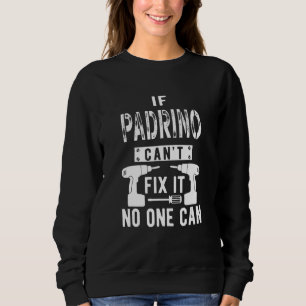 Mens If Padrino Can't Fix It Spain Spanish Mexican Sweatshirt