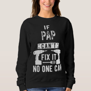 Mens If Pap Can't Fix It No One Can  Grandpa Fathe Sweatshirt