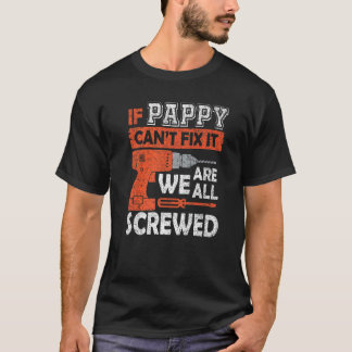 Mens If Pappy Can't Fix It We're All Screwed  Fath T-Shirt