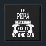 Mens If Pepa Can't Fix It Nobody Can Grandpa  Magnet<br><div class="desc">Mens If Pepa Can't Fix It Nobody Can Grandpa</div>