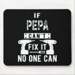 Mens If Pepa Can't Fix It Nobody Can Grandpa  Mouse Pad<br><div class="desc">Mens If Pepa Can't Fix It Nobody Can Grandpa</div>