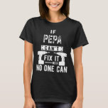 Mens If Pepa Can't Fix It Nobody Can Grandpa  T-Shirt<br><div class="desc">Mens If Pepa Can't Fix It Nobody Can Grandpa</div>