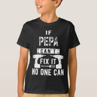 Mens If Pepa Can't Fix It Nobody Can Grandpa 