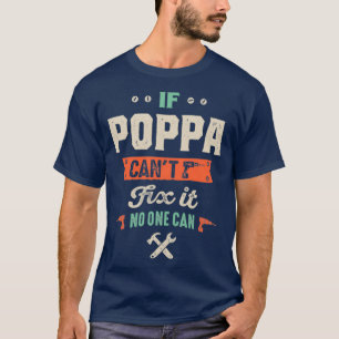 Mens If Poppa Can Fix It Fathers Day Funny Gift T-Shirt