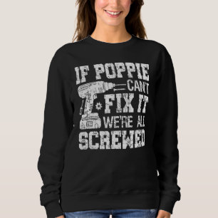Mens If Poppie Can't Fix it We're All Screwed Fat Sweatshirt