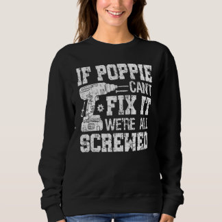 Mens If Poppie Can't Fix it We're All Screwed Fat Sweatshirt