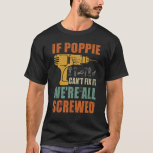 Mens If Poppie Can't Fix It We're All Screwed  Fat T-Shirt