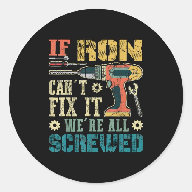 Mens If Ron Can't Fix It We're All Screwed Funny F Classic Round Sticker (Front)