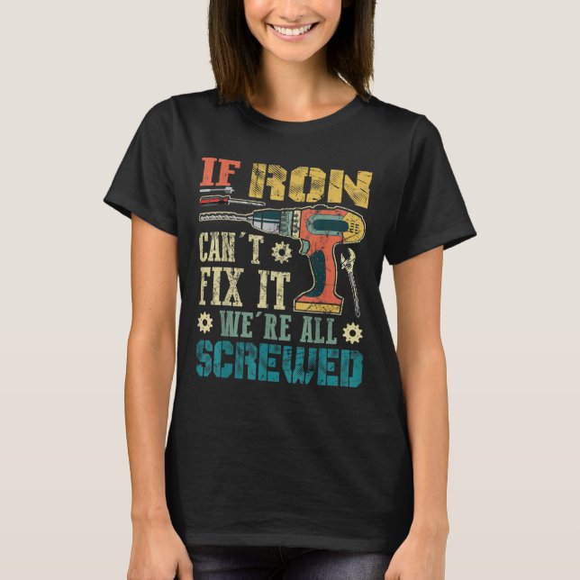 Mens If Ron Can't Fix It We're All Screwed Funny F T-Shirt (Front)