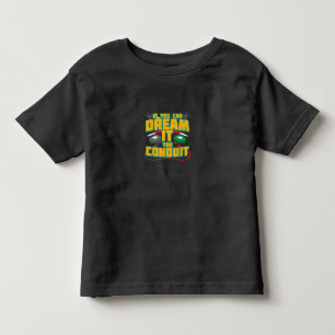 Mens If You Can Dream It You Conduit I Funny Toddler T-Shirt