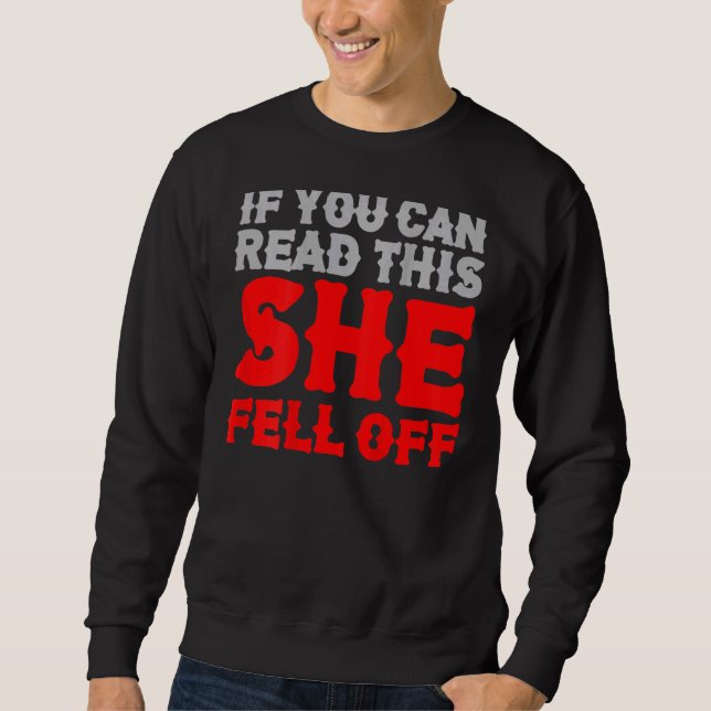 Mens If You Can Read This She Fell Off Biker Motor Sweatshirt (Front)